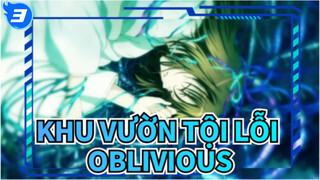 [Khu vườn tội lỗi] Oblivious_3