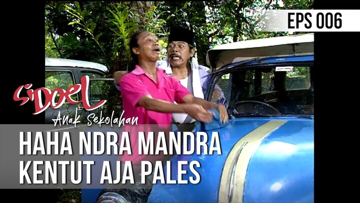 SI DOEL ANAK SEKOLAHAN - Haha Ndra Mandra Kentut Aja Pales