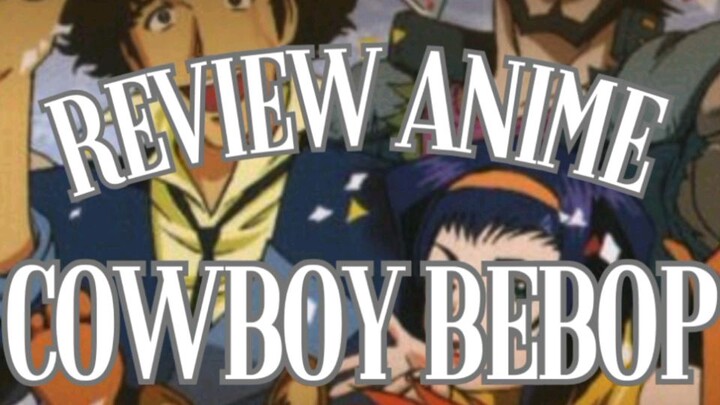 Review Anime Cowboy Bebop