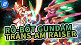 Rô-bốt Gundam|[Gundam 00]Trans-AM Raiser_2