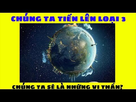 Trái đất sẽ trở thành nền văn mình loại 3 - Vũ trụ vô tận #127 || TimeSpaceTV