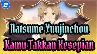 Natsume Yuujinchou | Selama Seseorang yang Ingin Kau Temui Ada Disana…_2