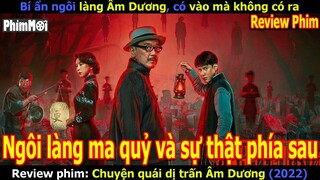 [Review Phim] Trấn Âm Dương | Làng Tôi 3 Đời Có Ma - Ai Đến Là Xác Định