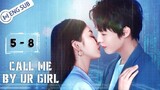 Call Me by Ur Girl °Episode 5 - 8 ° [Eng Sub]