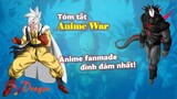 Tóm tắt Anime War - Bộ anime fan-made đình đám nhất từ trước tới nay!