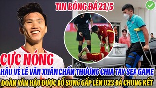 CỰC NÓNG: HẬU VỆ LÊ VĂN XUÂN CHIA TAY SEA GAME, VĂN HẬU ĐƯỢC BỔ SUNG GẤP LÊN U23 VN ĐÁ CHUNG KẾT