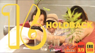 AMORE - EPISODE 16 (PART  3 OF 3) | HOLDBACK | ENG SUB