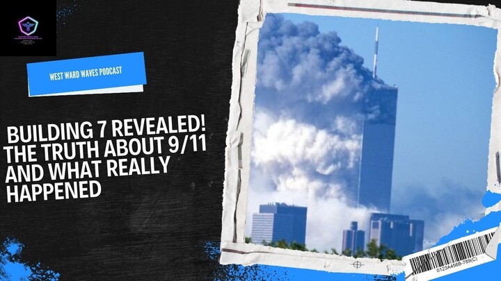 Building 7 Revealed: The Truth About 9/11