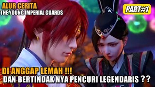 DI ANGGAP LEMAH!!! DAN BERTINDAK NYA PENCURI LEGENDARIS?? | Alur Cerita The Young Imperial Guards #1