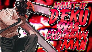 What If Deku Was Chainsaw Man | Part 1 |