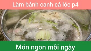 Làm bánh canh cá lóc p4