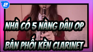 [Nhà có 5 nàng dâu] OP Tứ trọng cảm xúc (Bản phối kèn Clarinet)_2