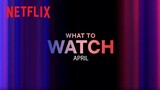 New on Netflix | April