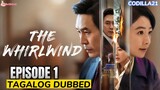 THE WHIRLWIND 2024 EPISODE 1 TAGALOG DUBBED HD
