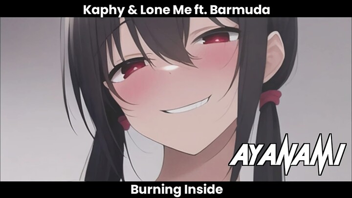 Kaphy & Lone Me - Burning Inside (ft. Barmuda)