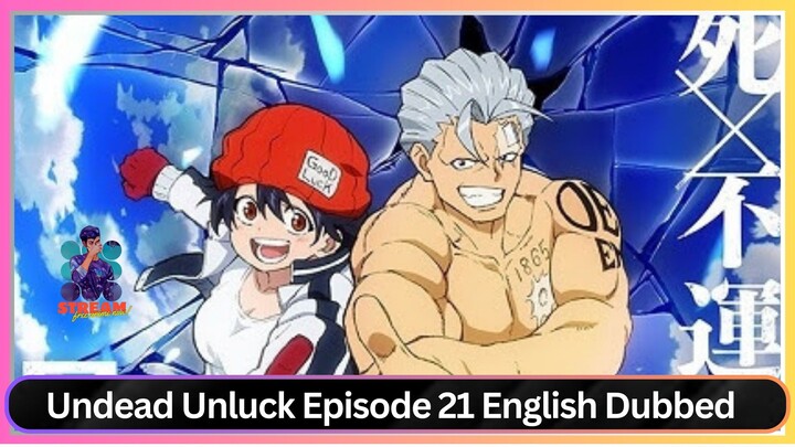 Undead Unluck Episode 21 English Dubbed