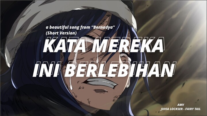 KATA MEREKA INI BERLEBIHAN [AMV] - [JUVIA - FAIRYTAIL] a beautiful song from Bernadya - Short Ver.