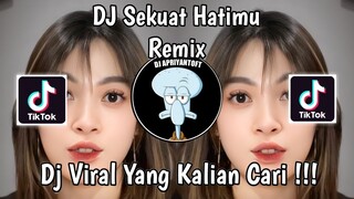 DJ SEKUAT HATIMU REMIX VIRAL TIK TOK 2024 !