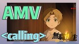 [Mushoku Tensei] AMV | <calling>