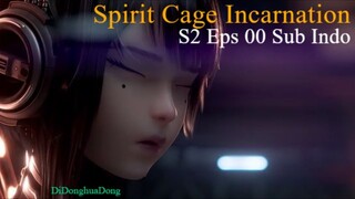 Spirit Cage Incarnation S2 Eps 00 (Sub Indo-Anichin)