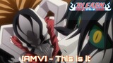 Bleach AMV - This Is It || Ichigo Vs Ulquiorra
