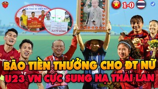 Nhìn ĐT NỮ Cả Đêm Nhận Cơn Bão Tiền Thưởng, Toàn Đội U23 VN Cực Sung Quyết Hạ Đẹp U23 Thái