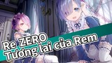 Re:ZERO| Tương lai mà Rem mong muốn