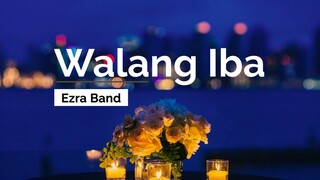 Ezra Band - Walang Iba(Lyrics)