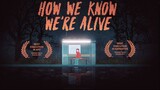 How We Know We're Alive - Coming Home to the Place Where You Don't Want to go back - (No Commentary)