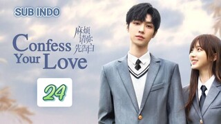 Confess Your Love Eps.24 END HD | Sub Indo