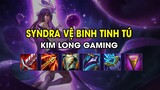 Kim Long Gaming - SYNDRA VỆ BINH TINH TÚ
