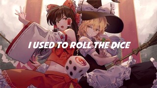 I used to Roll the Dice Touhou Edition