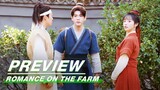 EP07 Preview | Romance on the Farm | 田耕纪 | iQIYI