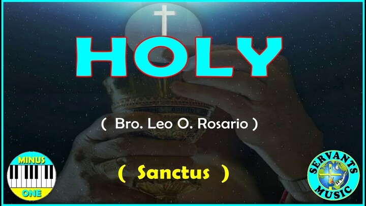 MINUS ONE   - HOLY    ( Composed by Bro. Leo O. Rosario  )