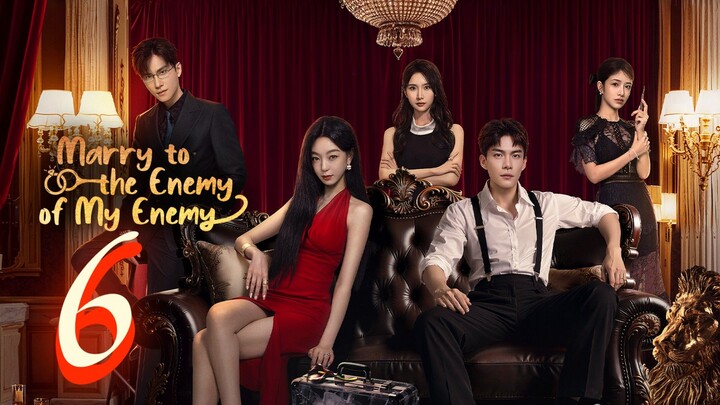 Marry To The Enemy Of My Enemy ~ 6 🇨🇳