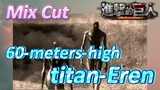 [Attack on Titan]  Mix cut | 60-meters-high titan-Eren
