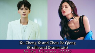 Xu Zheng Xi and Zhou Jie Qiong (Be My Princess) | Profile and Drama List |