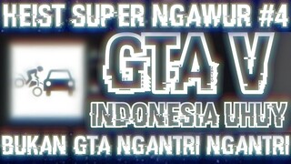 HEIST SUPER NGAWURRR (Eps 4) - GTA V INDONESIA UHUY