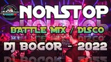 NONSTOP BATTLE REMIX 2022 BY DJ BOGOR