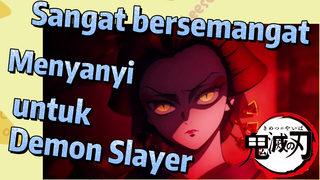 Sangat bersemangat Menyanyi untuk Demon Slayer