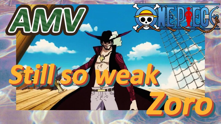 [ONE PIECE]  AMV | Still so weak, Zoro