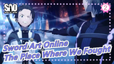 [Sword Art Online/MAD] The Place Where We Fought_2