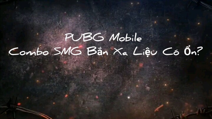 Pupg Mobile combo SMG bắn xa Liệu có ổn #GiaiphongmaohiemBilibili