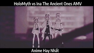 HoloMyth vs Ina The Ancient Ones AMV Hay Nhất