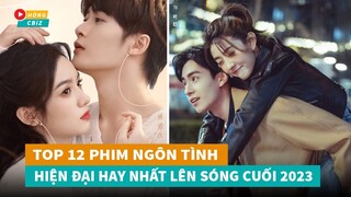 Top 12 phim ngôn tình hiện đại Hoa Ngữ hay nhất lên sóng nửa cuối năm 2023 không nên bỏ lỡ|Hóng Cbiz