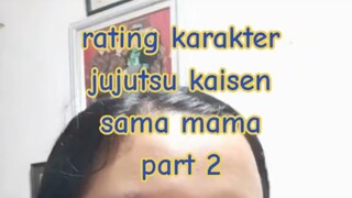 RATING KARAKTER JUJUTSU KAISEN SAMA MAMA PART 2 ❤️‍🔥🤩