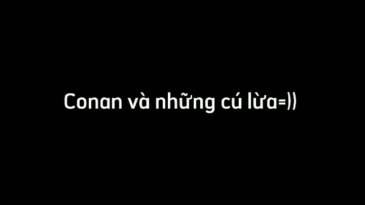 Conan và những cú lừa :))