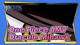 One Piece AMV
Dracule Mihawk