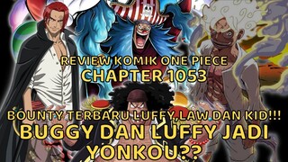 NGEBAHAS ONE PIECE CHAPTER 1053 - BUGGY DAN LUFFY JADI YONKOU BARU? BOUNTY LUFFY, LAW DAN KID 3M!!!