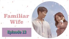 FAMILIAR WIFE Episode 13 Tagalog Dubbed